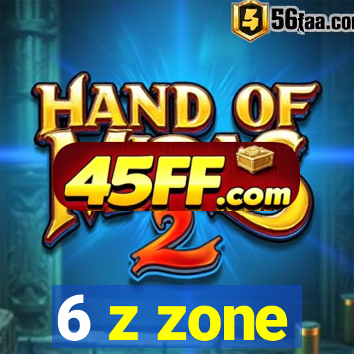 6 z zone